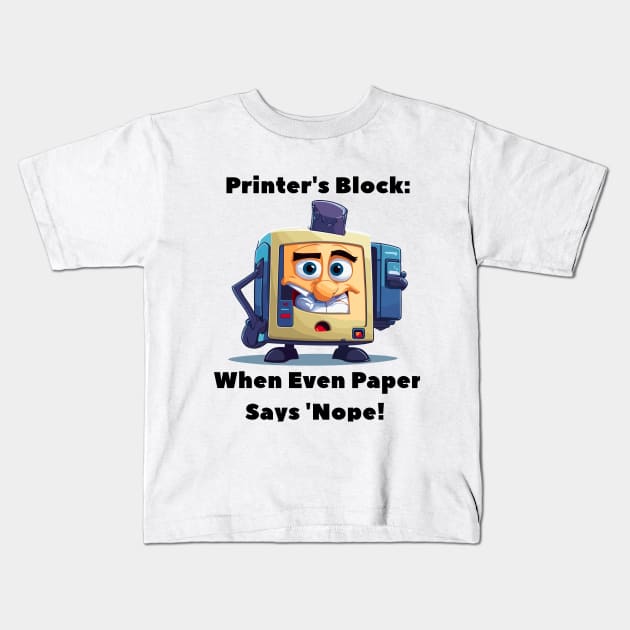 Funny Cartoon Printer Quote Kids T-Shirt by PrintForYou